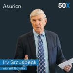 Asurion: Retracing the Path to 100 times 50x with Irv Grousbeck